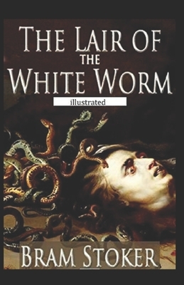 The Lair of the White Worm Illustrated by Bram Stoker