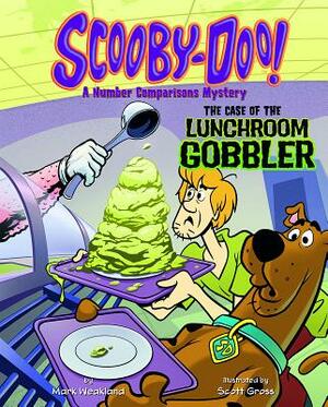Scooby-Doo! a Number Comparisons Mystery: The Case of the Lunchroom Gobbler by Mark Weakland