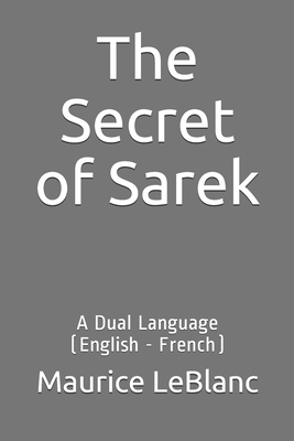 The Secret of Sarek: A Dual Language (English - French) by Maurice Leblanc