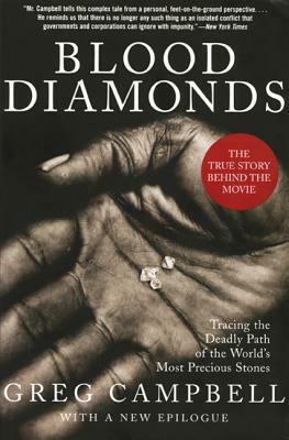 Blood Diamonds: Tracing the Deadly Path of the World's Most Precious Stones by Greg Campbell