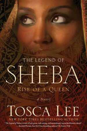 The Legend of Sheba: Rise of a Queen by Tosca Lee