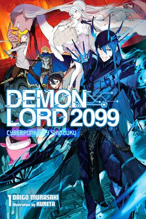 Demon Lord 2099, Vol. 1 (light Novel): Cyberpunk City Shinjuku by Daigo Murasaki