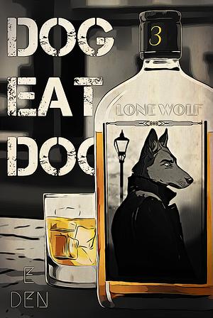 Dog Eat Dog, Vol. 3 by E. Den