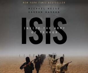 ISIS: Inside the Army of Terror by Hassan Hassan, Michael Weiss