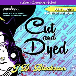 Cut & Dyed by J.D. Blackrose