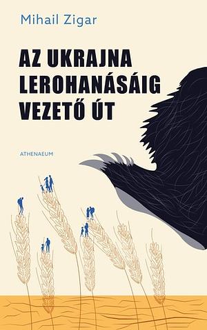 Az Ukrajna lerohanásáig vezető út by Mikhail Zygar