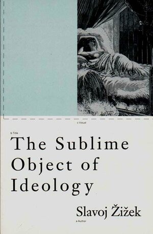 The Sublime Object of Ideology by Slavoj Žižek