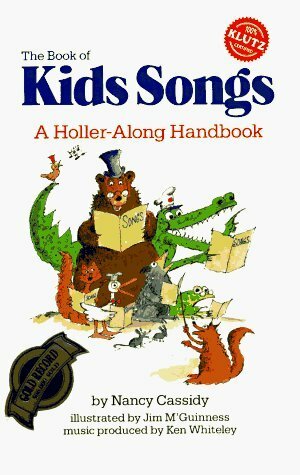 The Book Of Kids Songs: A Holler Along Handbook (Book of KidsSongs, #1) by Nancy Cassidy