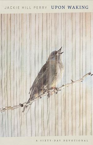 Upon Waking by Jackie Hill Perry