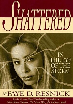 Shattered: In the Eye of the Storm by Dominick Dunne, Faye D. Resnick, Jeanne V. Bell