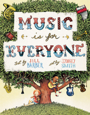 Music Is for Everyone by Jill Barber, Sydney Smith