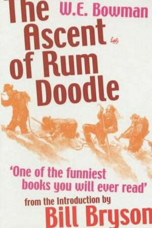 The Ascent Of Rum Doodle by W.E. Bowman