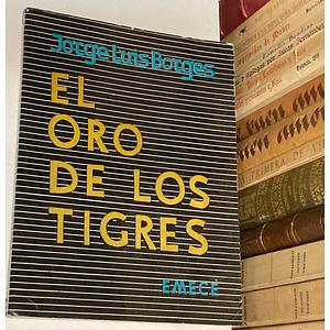 El Oro de Los Tigres by Jorge Luis Borges