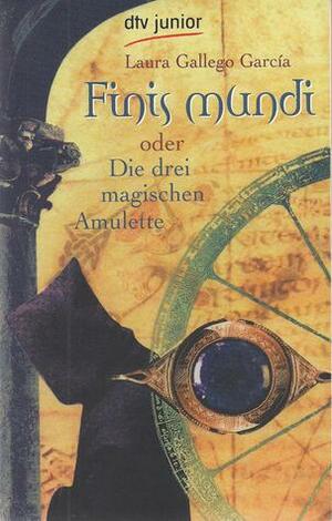 Finis mundi oder die drei magischen Amulette by Laura Gallego