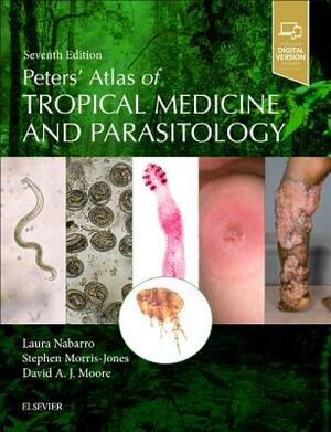 Peters' Atlas of Tropical Medicine and Parasitology by Stephen Morris-Jones, David Moore, Laura Nabarro