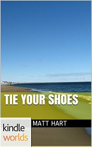 Tie Your Shoes by Matt Hart