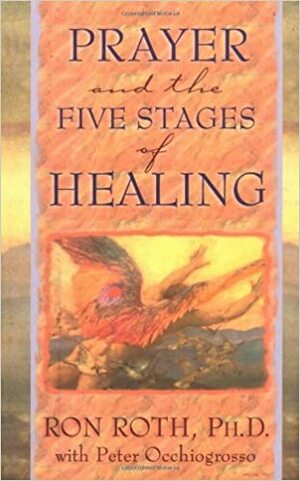 Prayer and the Five Stages of Healing by Ron Roth, Peter Occhiogrosso