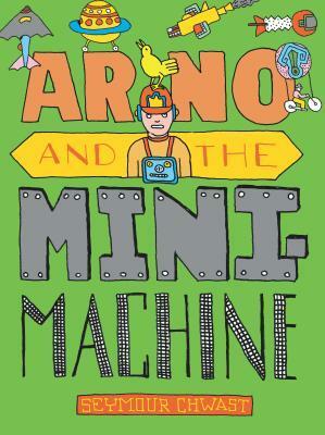 Arno and the Mini-Machine by Seymour Chwast
