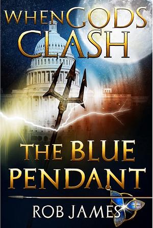 THE BLUE PENDANT: BOOK 1. by Rob James, Rob James