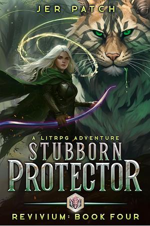 Stubborn Protector: A LitRPG Adventure by Jer Patch