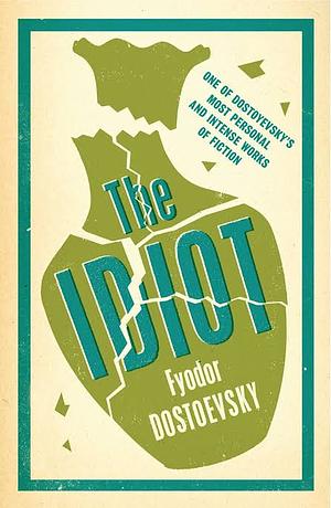 The Idiot: New Translation by Ignat Avsey, Fyodor Dostoevsky