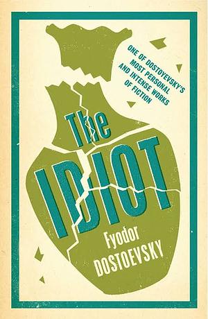 The Idiot: New Translation by Fyodor Dostoevsky, Ignat Avsey