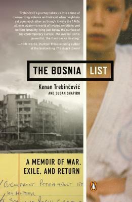 The Bosnia List: A Memoir of War, Exile, and Return by Kenan Trebincevic, Susan Shapiro
