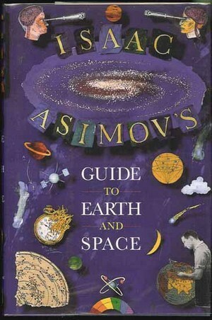 Isaac Asimov's Guide to Earth and Space by Isaac Asimov