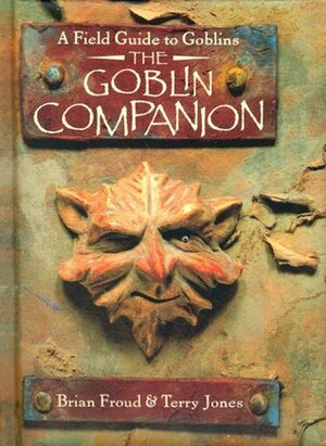 The Goblin Companion by Brian Froud, Terry Jones