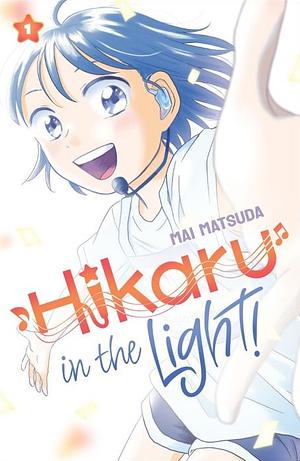 Hikaru in the Light!, Volume 1 by Mai Matsuda