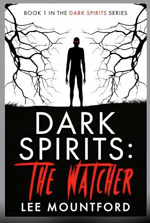 Dark Spirits: The Watcher by Lee Mountford