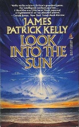 Look Into the Sun by James Patrick Kelly