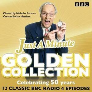 Just a Minute: The Golden Collection: Classic episodes of the much-loved BBC Radio comedy game by Nicholas Parsons
