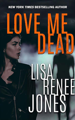 Love Me Dead by Lisa Renee Jones