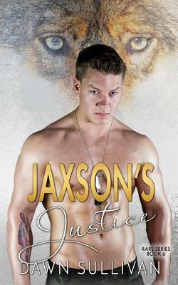 Jaxson's Justice by Dawn Sullivan
