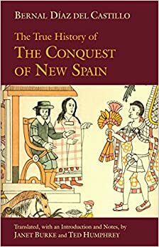 The True History of The Conquest of New Spain by Bernal Díaz del Castillo
