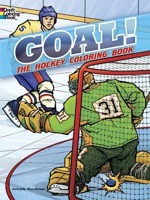 Goal! the Hockey Coloring Book by Arkady Roytman