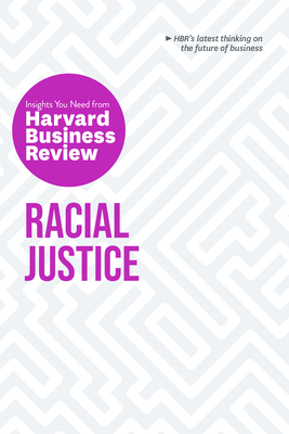 Racial Justice: The Insights You Need from Harvard Business Review by Harvard Business Review, Robert W. Livingston, Laura Morgan Roberts