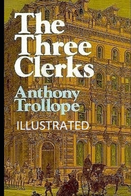 The Three Clerks Illustrated by Anthony Trollope