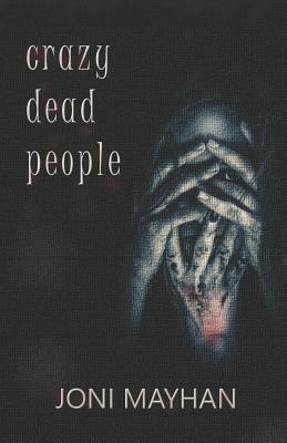 Crazy Dead People by Joni Mayhan