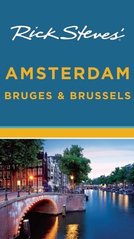 Rick Steves' Amsterdam, Bruges & Brussels by Gene Openshaw, Rick Steves