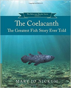 The Coelacanth: the Greatest Fish Story Ever Told by Mary Jo Nickum