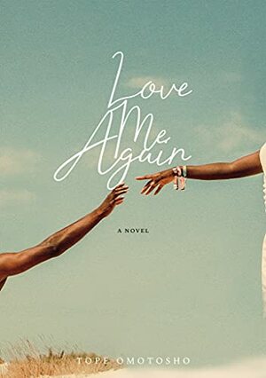 Love Me Again (First Love Series, #3) by Tope Omotosho