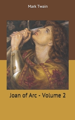 Joan of Arc - Volume 2 by Mark Twain