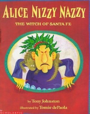 Alice Nizzy Nazzy: The Witch of Santa Fe by Tony Johnston, Tomie dePaola