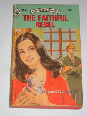 The Faithful Rebel by Margaret Malcolm
