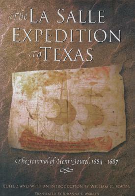 The La Salle Expedition to Texas: The Journal of Henri Joutel, 1684-1687 by 