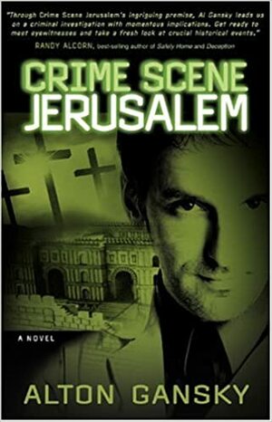 Crime Scene Jerusalem by Alton Gansky