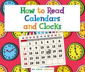 How to Read Calendars and Clocks by Kate Conley