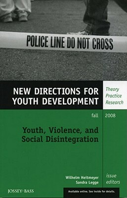 Youth, Violence, and Social Disintegration: New Directions for Youth Development, Number 119 by Yd, Heitmeyer, Hupping